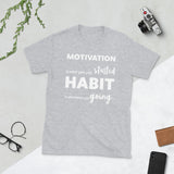 Habits Keep You Going Tee